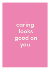 Caring Looks Good On You Greeting Card